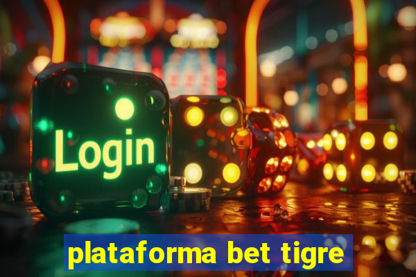 plataforma bet tigre